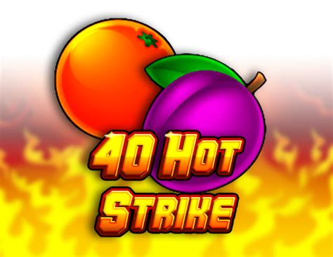 40 Hot Strike Review 2024